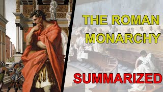 The Roman Monarchy Summarized