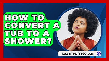How to Convert a Tub to a Shower? - LearnToDIY360.com