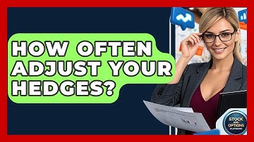 How Often Adjust Your Hedges? - Stock and Options Playbook