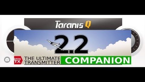 Taranis Q X7 OpenTX Tutorial Quick Start - Downloading Installing Companion OpenTX Audio Sound