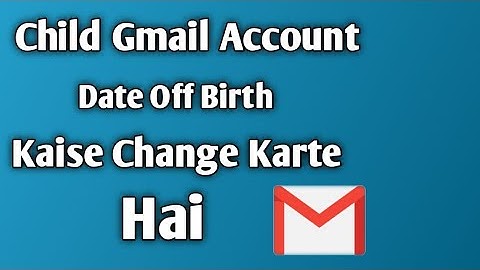 How to change date of birth in child gmail account | How to change date of birth in gmail app