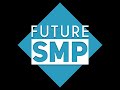 Future SMP - The Beginning