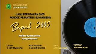Bapak 2005 - Lagu Perpisahan 2005 Pondok Pesantren Sukahideng