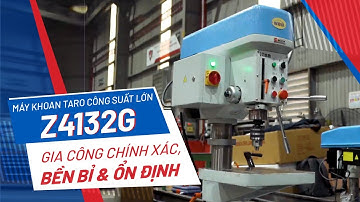 GIA CÔNG CHÍNH XÁC, BỀN BỈ & ỔN ĐỊNH VỚI MÁY KHOAN TARO CÔNG SUẤT LỚN WDDM Z4132G