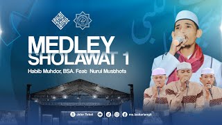 MEDLEY OF SHOLAWAT 1 | HABIB MUHDOR BSA, UST. DIRGA, UST. NURIS \u0026 NURUL MUSTOFA