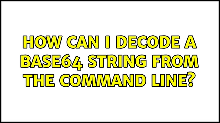 Ubuntu: How can I decode a base64 string from the command line?