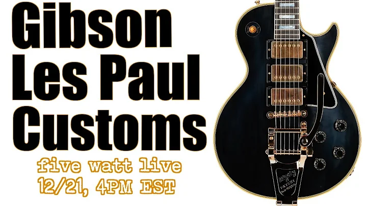 Gibson Les Paul Customs: five watt live, 12/22/22,...