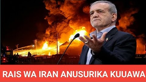 RAIS WA IRAN MASOUD PEZESHKIAN ANUSURIKA KUUAWA KATIKA SHAMBULIZI LA MAKOMBORA TOKA ISRAEL.