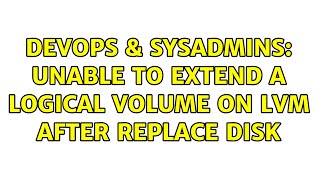 Famous DevOps & SysAdmins: Unable to extend a logical volume on LVM after replace disk Wealth