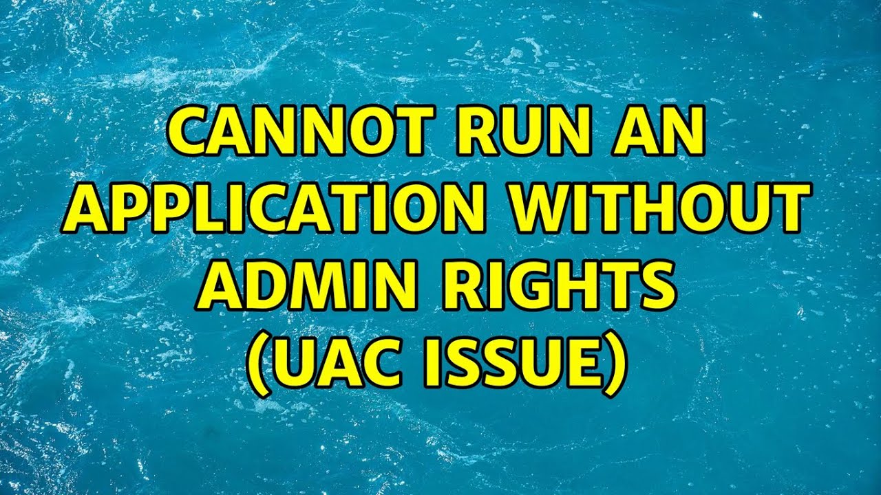 Run Application Without Admin Rights