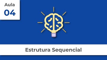 Lógica de Programação - Aula 04 - Estrutura Sequencial