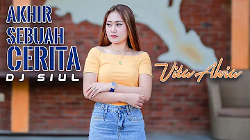 Vita Alvia - AKHIR SEBUAH CERITA | DJ Siul (Official Music Video)