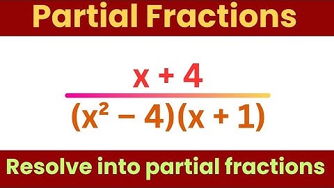 x+4/(x²–4)(x+1); resolve into partial fractions @EAG