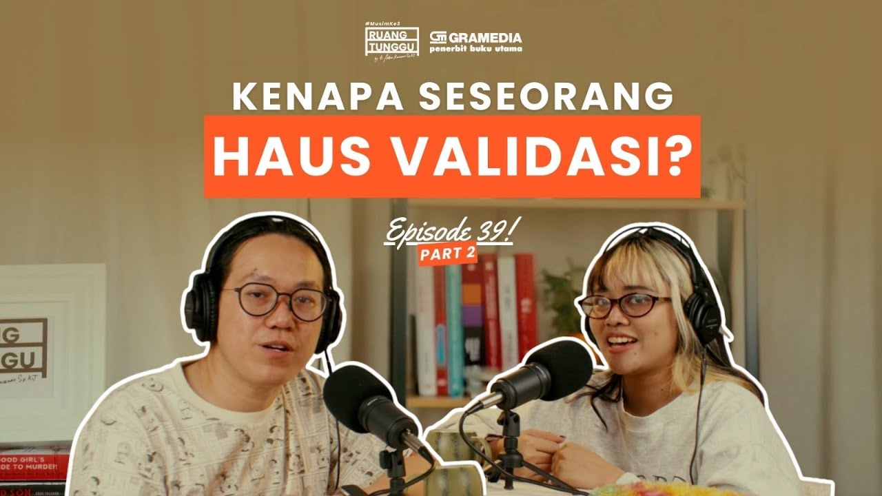 Validasi: Kenapa Kelebihan atau Kekurangan Sama Bahayanya? | POD. RUANG TUNGGU #S3 | EP. 39 (Part 2)