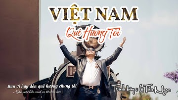 VIỆT NAM QUÊ HƯƠNG TÔI I Bá Tước LÊ TIẾN NGỌC - KTS