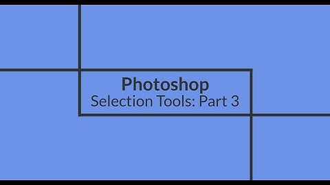 Photoshop Selection Tools:  Part 3
