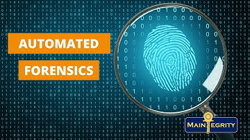 Automated Forensics video // Maintegrity Mainframe Security