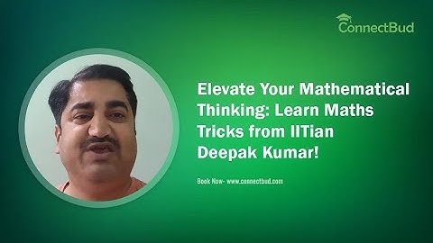 Gain Expertise in Math Tricks with IITian Deepak Kumar| Join Now ConnectBud Live 1:1 Maths Classes |