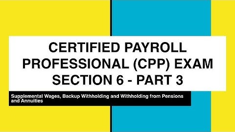 CPP Exam Preparation Section 6 (WITHHOLDING TAXES) Part 3