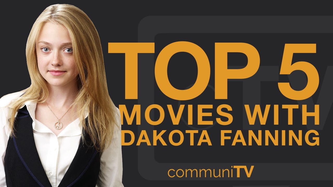 TOP 5: Dakota Fanning Movies - YouTube