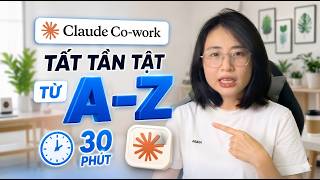 Hướng dẫn Claude Co-work: Tất tần tật từ A-Z trong 30 phút