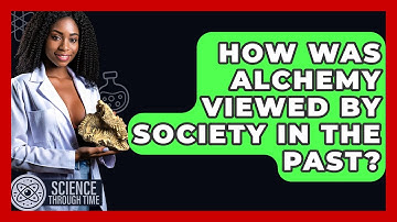 How Was Alchemy Viewed By Society In The Past? - Science Through Time
