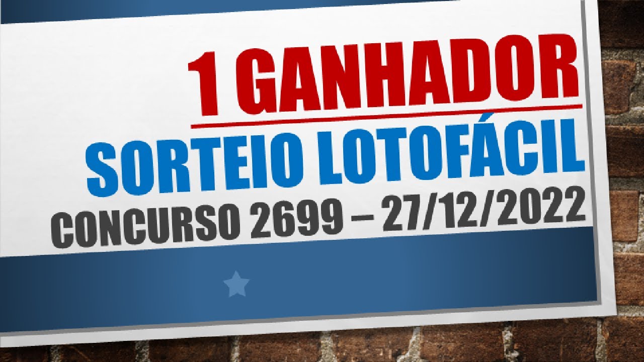 1 GANHADOR | RESULTADO LOTOFACIL 27/12/2022 CONCURSO 2699