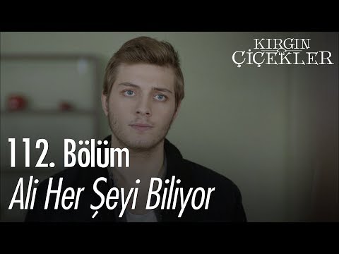 Ali her şeyi biliyor! - Kırgın Çiçekler 112. Bölüm