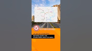 TP. HCM có đường Đỗ Mười, Lê Đức Anh, Lê Khả Phiêu, Phan Văn Khải,... | THƯ VIỆN PHÁP LUẬT