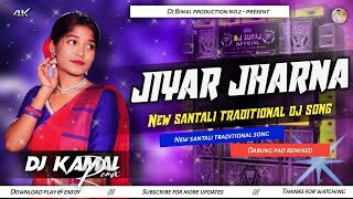 Jiyal jharna _ New santali traditional dj song 2026 _ Dabung pad remixed _ mix by dj kamal