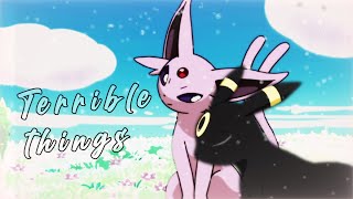 Espeon X Umbreon AMV/Edit  - Terrible Things [Gift]