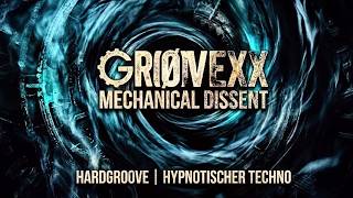 MECHANICAL DISSENT | GRØVEXX [Hardgroove / Industrial Techno Mix]