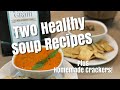 Homemade Ancient Grain Crackers &amp; 2 Hearty Vegan Soup Recipes