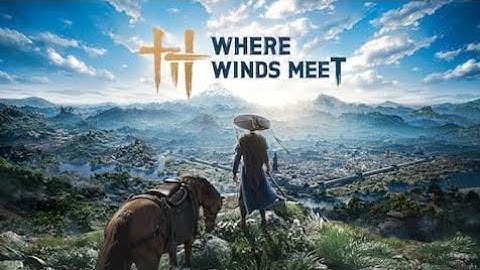 Where Winds Meet Gameplay Walkthrough Part 1(computer,ios and android) -Intro