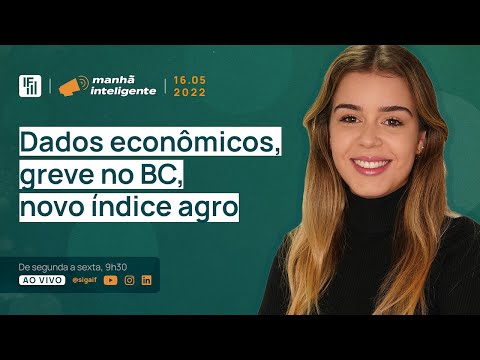 Greve no Banco Central, dados econômicos de Brasil e EUA, novo índice agro na B3 | Manhã Inteligente