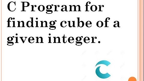 C Program for finding cube of a given integer