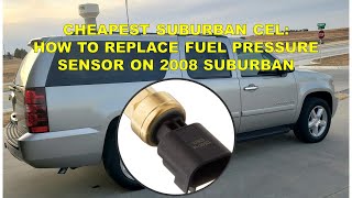 Cheapest Suburban Gets New Part.  PO191 PO69e Engine Code on  2008 Suburban- Fuel Pressure Sensor