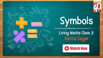 Symbols Chapter 5 Living Maths Class 2 - Ratna Sagar | Basic Maths Symbols