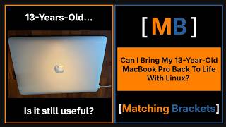 Can I Bring My 13-year-old MacBook Back To Life with Linux