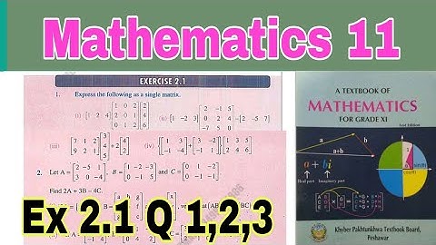 Class 11 Math Chapter 2 Exercise 2.1 | Q 1,2,3 | Matrices and determinants |KPK board| Ilmi darasgah