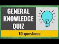 General knowledge quiz 8  10 fun trivia questions and answers