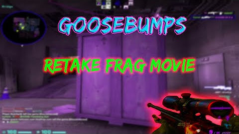 CS:GO Retake Frag Movie (Goosebumps)