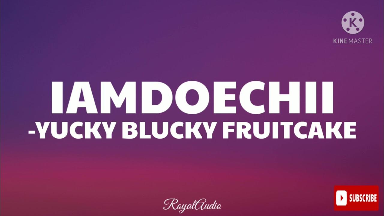 Iamdoechii - Yucky Blucky Fruitcake (Audio) Iamdoechii - Yucky Blucky Fruitcake (Audio)