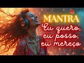 ✨ EU QUERO, EU POSSO, EU MEREÇO (MANTRA ORIGINAL) Poderosa afirmação de empoderamento.MANTRA CANTADO