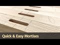 Quick & Easy Mortises