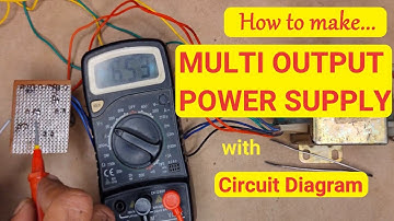 How to make | MULTI OUTPUT POWER SUPPLY with Circuit Diagram