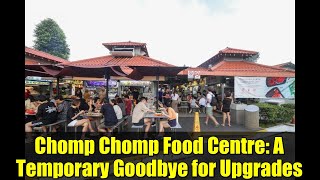 Chomp Chomp Food Centre: A Temporary Goodbye for Upgrades
