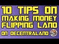 10 Tips on Making Money Flipping Land on Decentraland | Buying and Selling Land