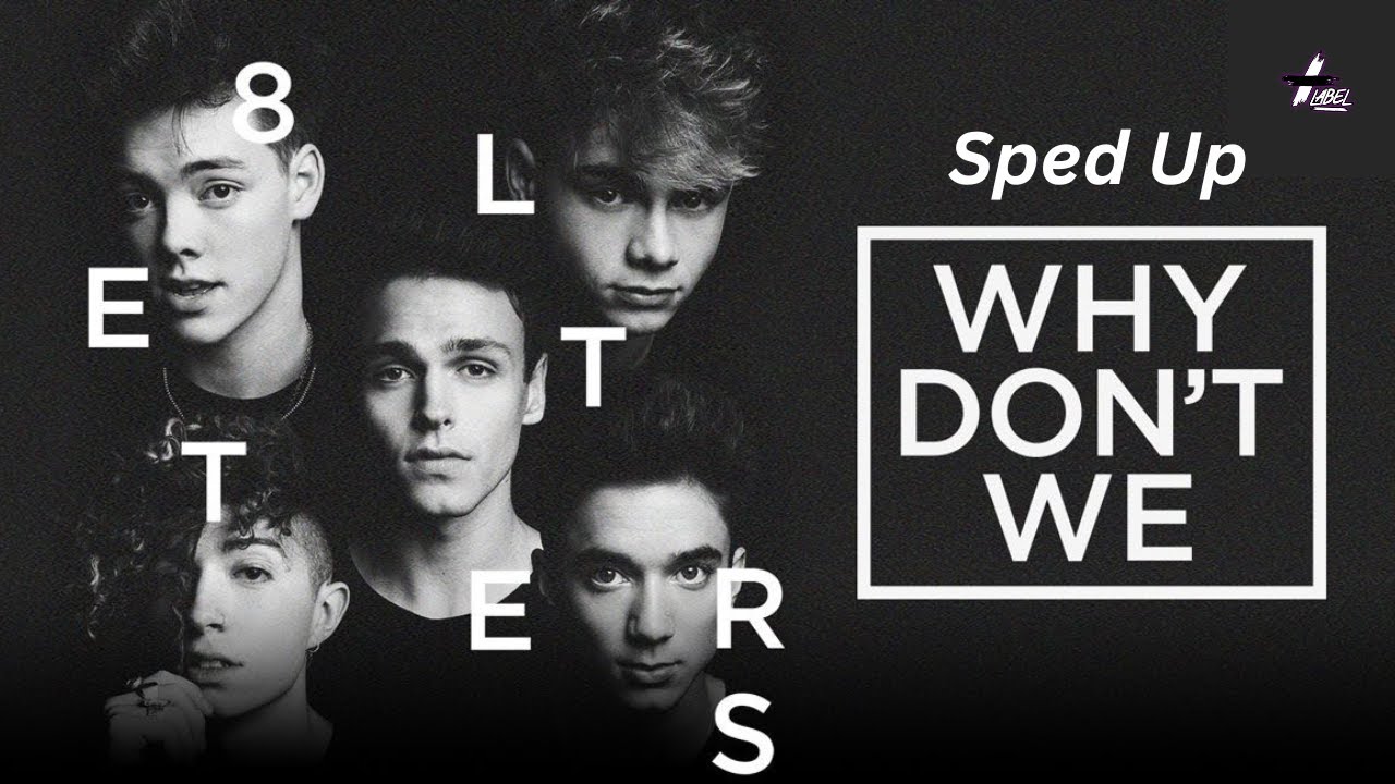 8 Letters WHY DONT WE Speed Up Lyrics YouTube 8 letters why dont we speed up lyrics youtube