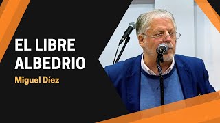 El Libre Albedrio  Libertad para decidir // Miguel Díez